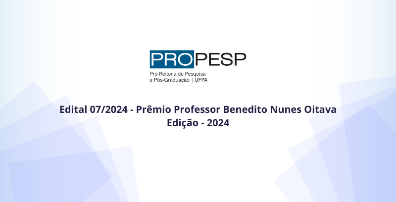 Edital 07/2024 - Prêmio Professor Benedito Nunes Oitava Edição - 2024 (Retificado)